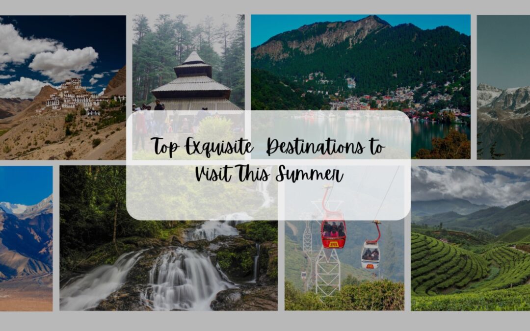 Top Exquisite Destinations to Visit This Summer